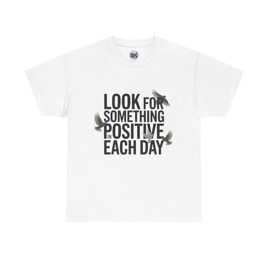 Look for Something Positive in Each Day T-shirt - Inspirational Positive Mindset - SosirrealByDesign