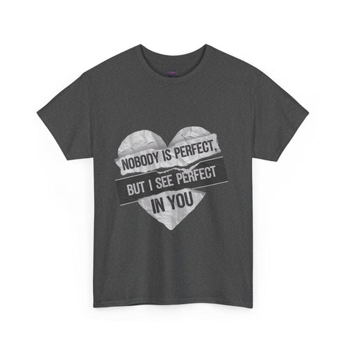 'Nobody is Perfect, but I See Perfect in You'- Graphic tee - SosirrealByDesign