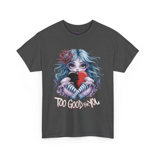 Too Good for You Unisex Heavy Cotton Tee - Gothic Fairy Graphic Tee - SosirrealByDesign