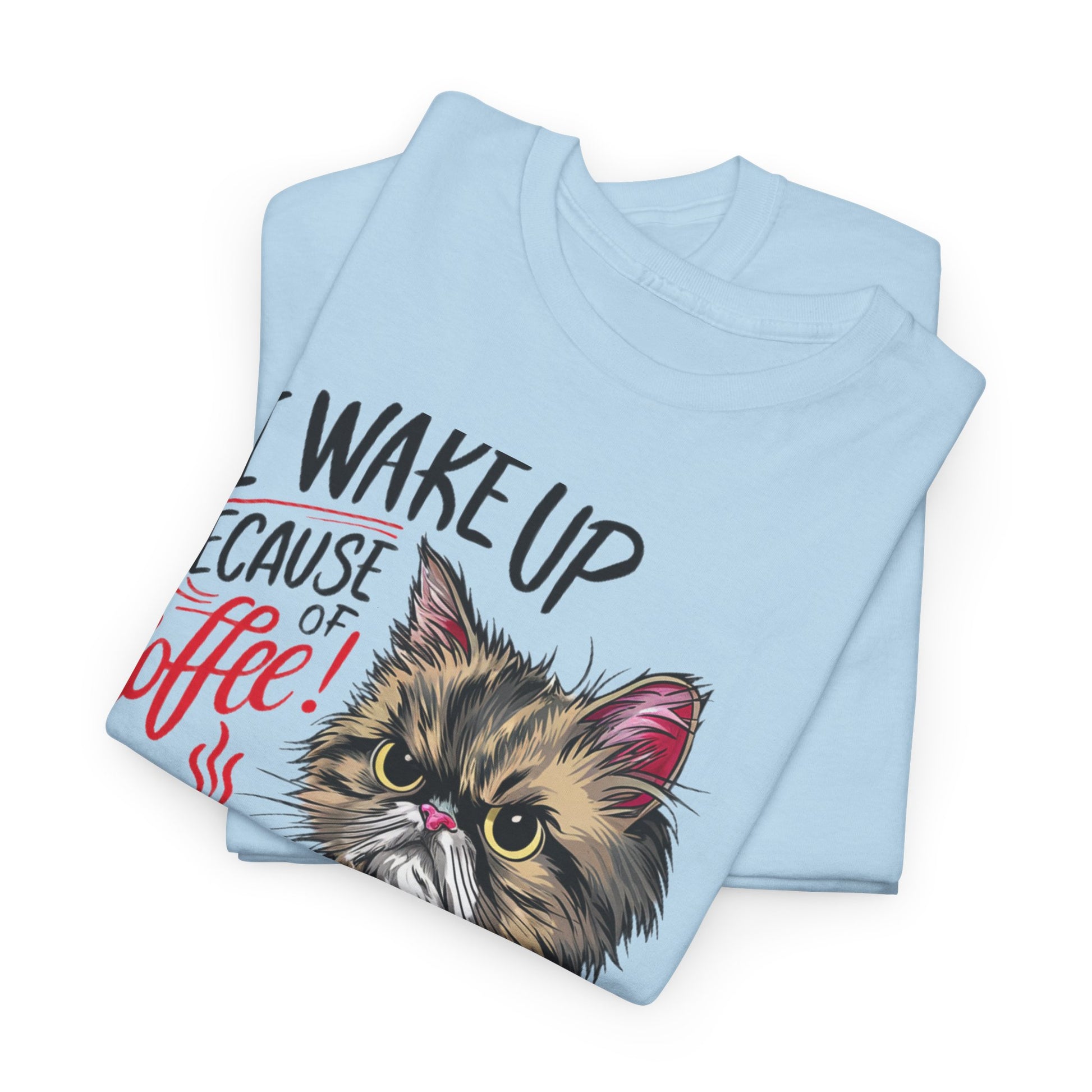 Funny Cat Coffee - I Wake Up Because of Coffee! - SosirrealByDesign