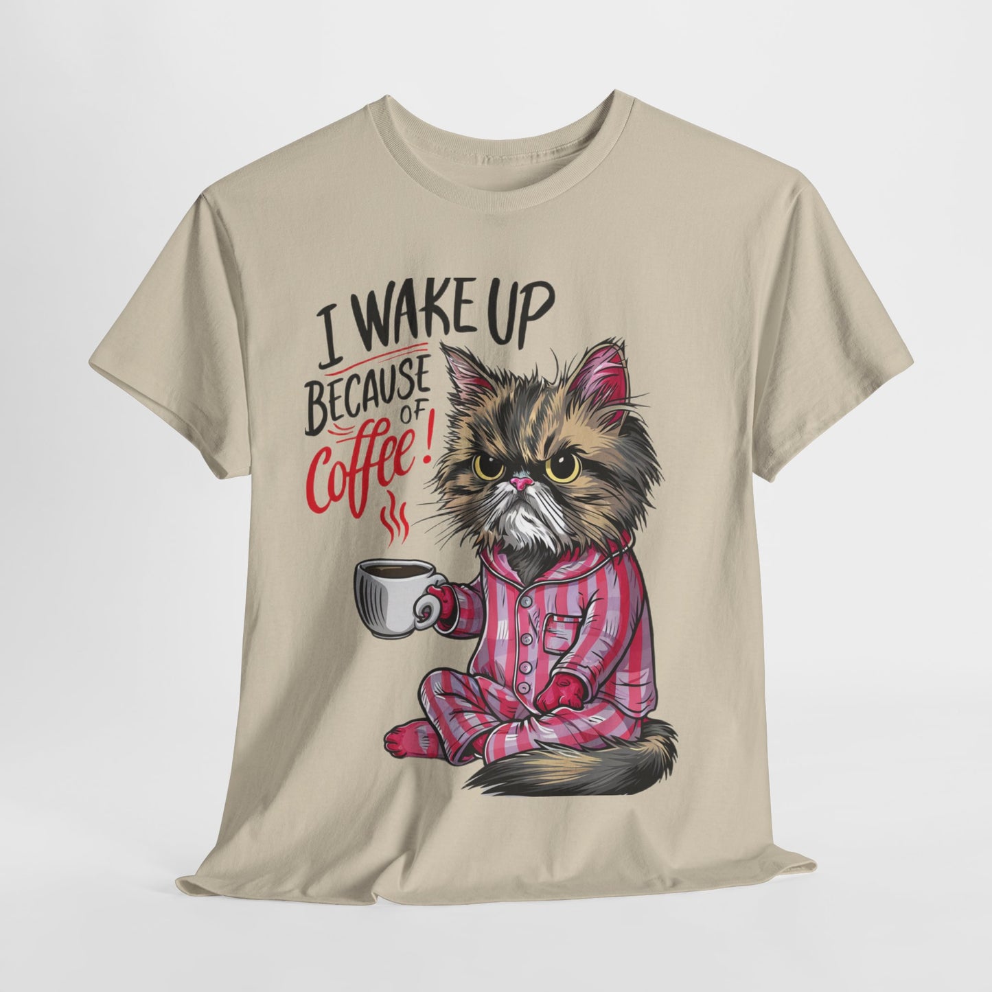 Funny Cat Coffee - I Wake Up Because of Coffee! - SosirrealByDesign