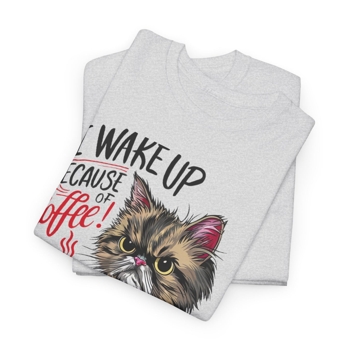Funny Cat Coffee - I Wake Up Because of Coffee! - SosirrealByDesign