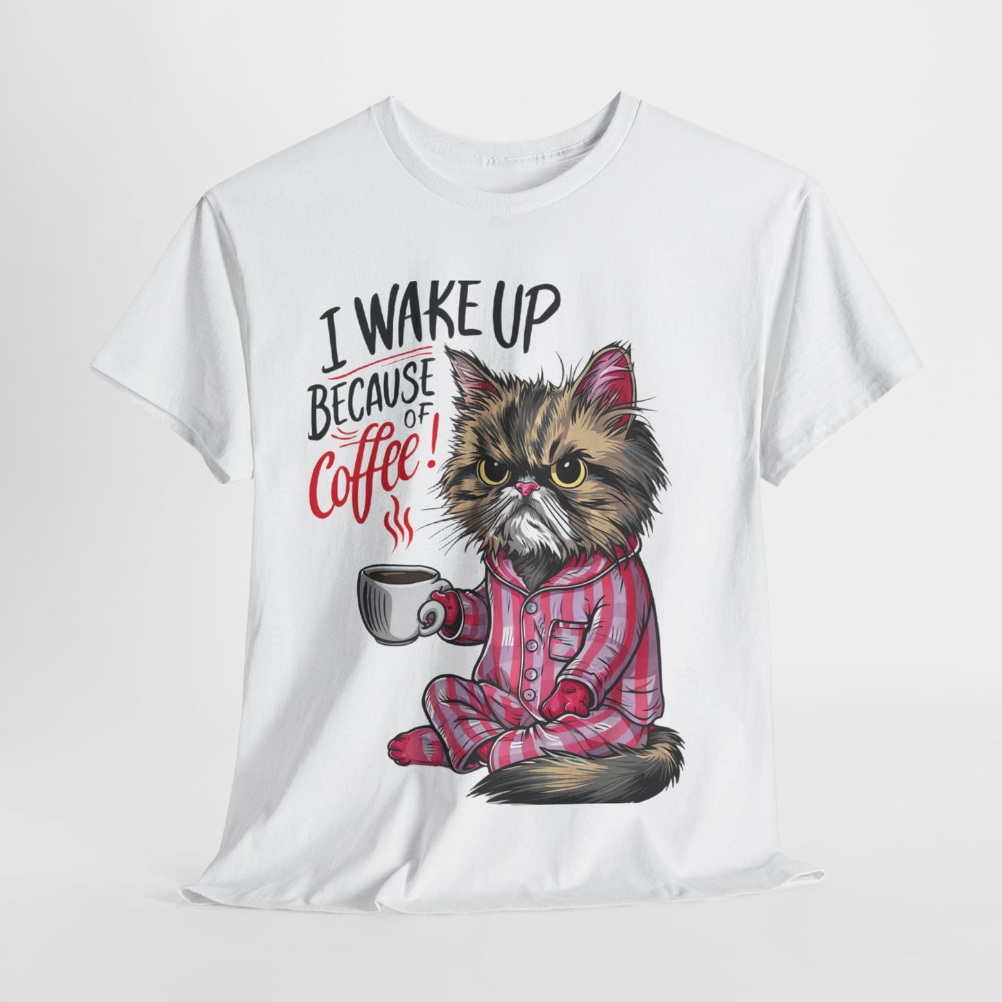 Funny Cat Coffee - I Wake Up Because of Coffee! - SosirrealByDesign