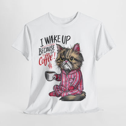 Funny Cat Coffee - I Wake Up Because of Coffee! - SosirrealByDesign