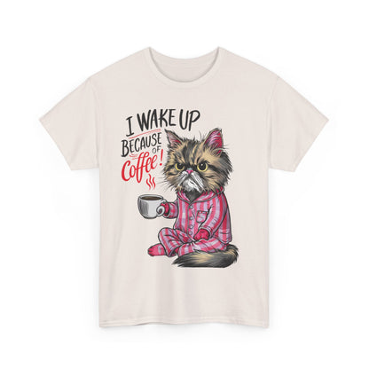 Funny Cat Coffee - I Wake Up Because of Coffee! - SosirrealByDesign