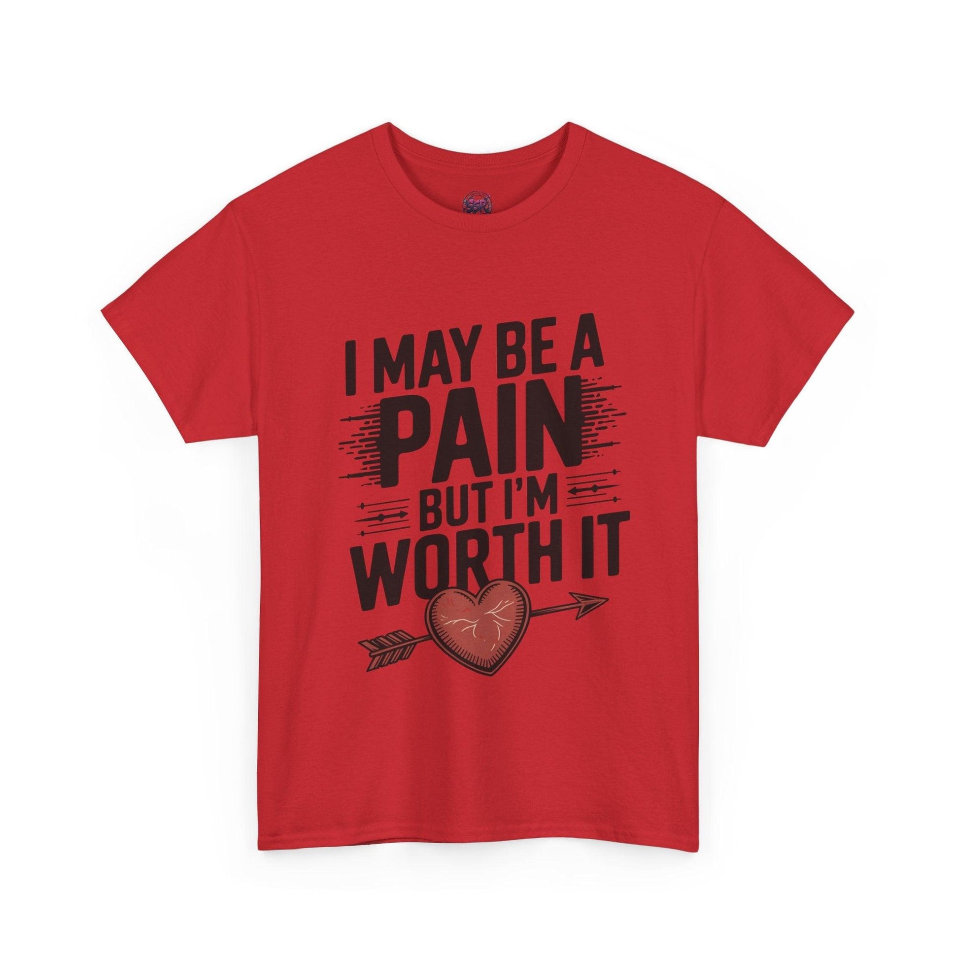 Funny Pain Worth It Tee - I May Be a Pain but I'm Worth It - SosirrealByDesign