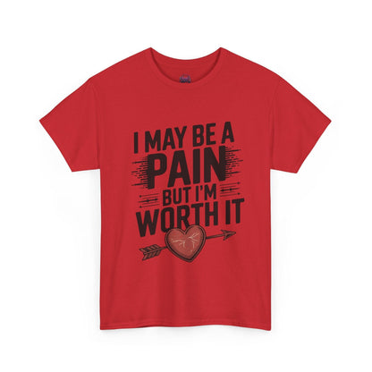 Funny Pain Worth It Tee - I May Be a Pain but I'm Worth It - SosirrealByDesign