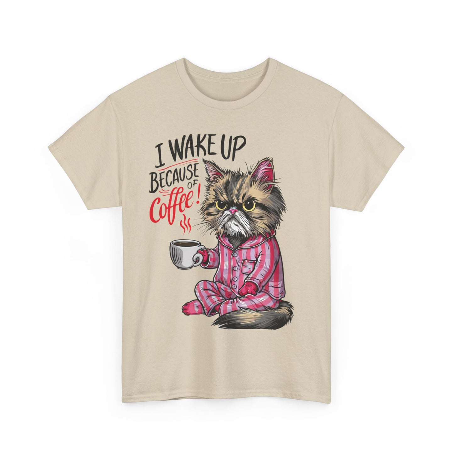 Funny Cat Coffee - I Wake Up Because of Coffee! - SosirrealByDesign