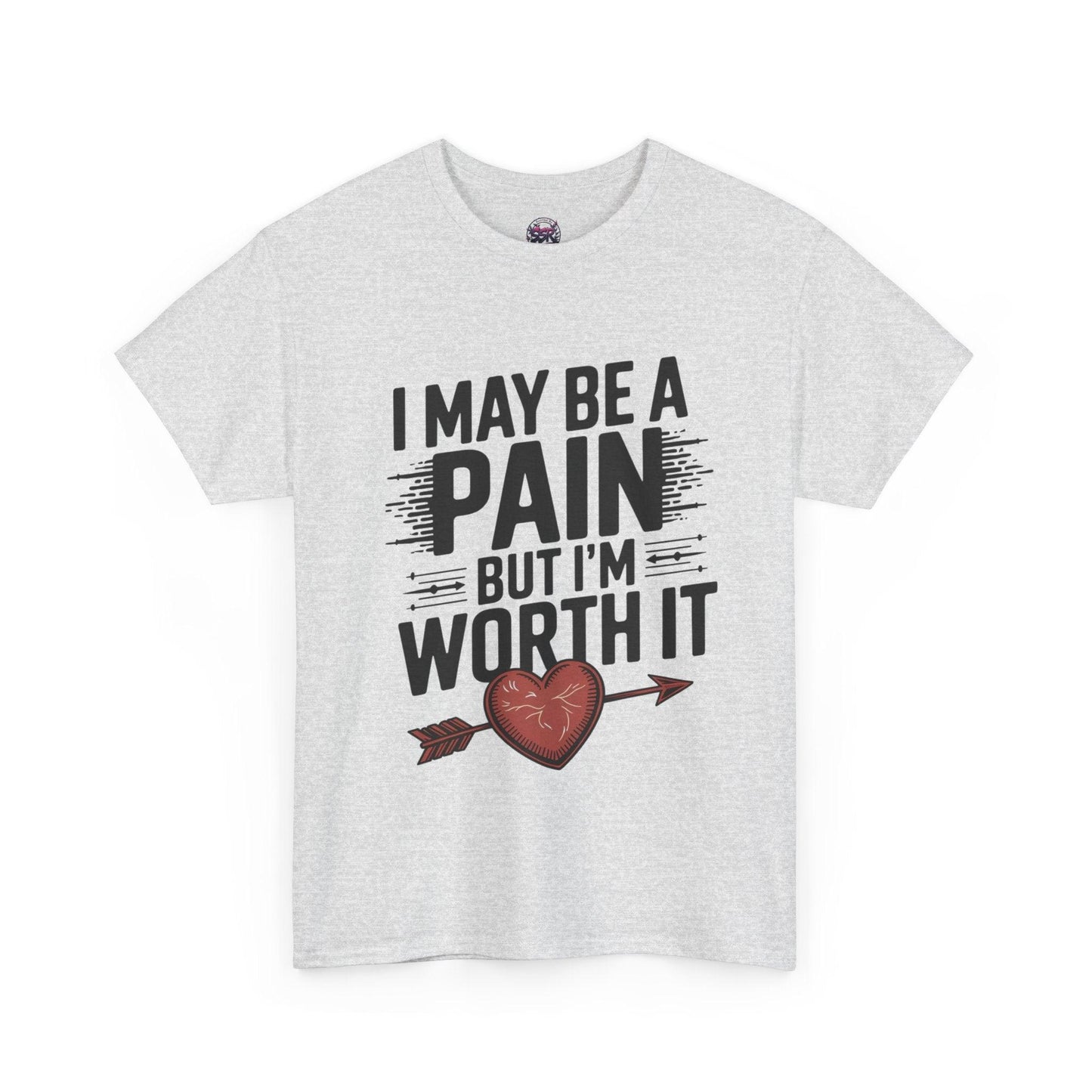 Funny Pain Worth It Tee - I May Be a Pain but I'm Worth It - SosirrealByDesign