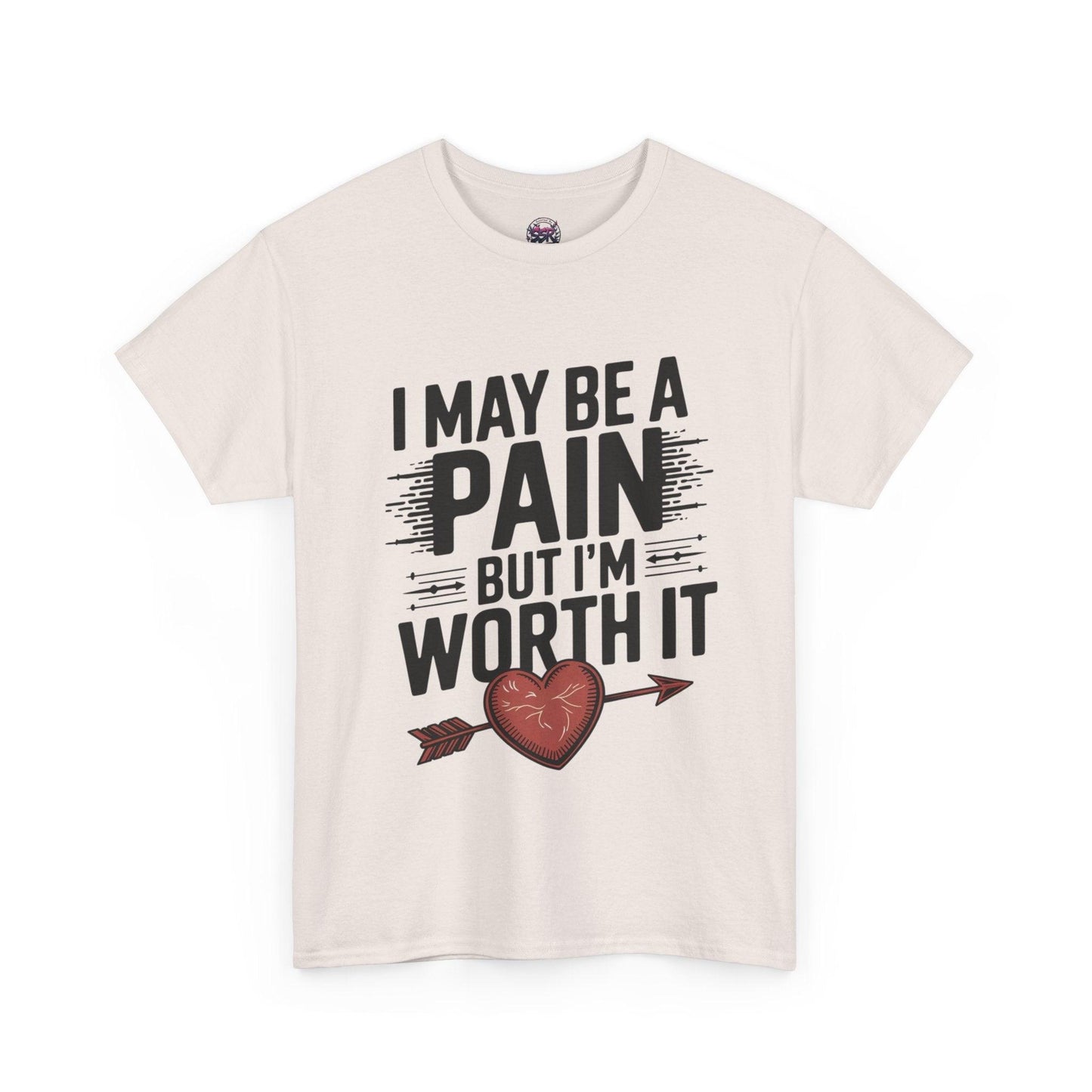 Funny Pain Worth It Tee - I May Be a Pain but I'm Worth It - SosirrealByDesign