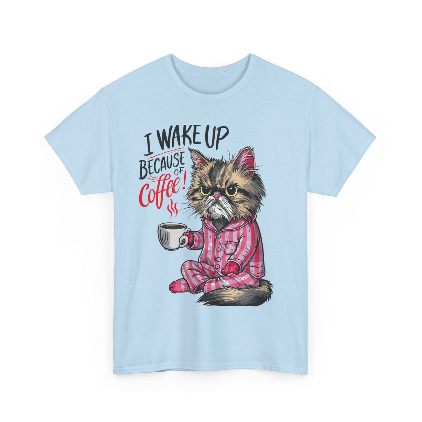 Funny Cat Coffee - I Wake Up Because of Coffee! - SosirrealByDesign