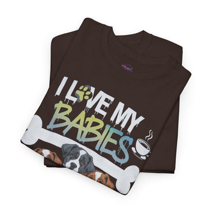 Dog Lover - "I Love My Babies" Design