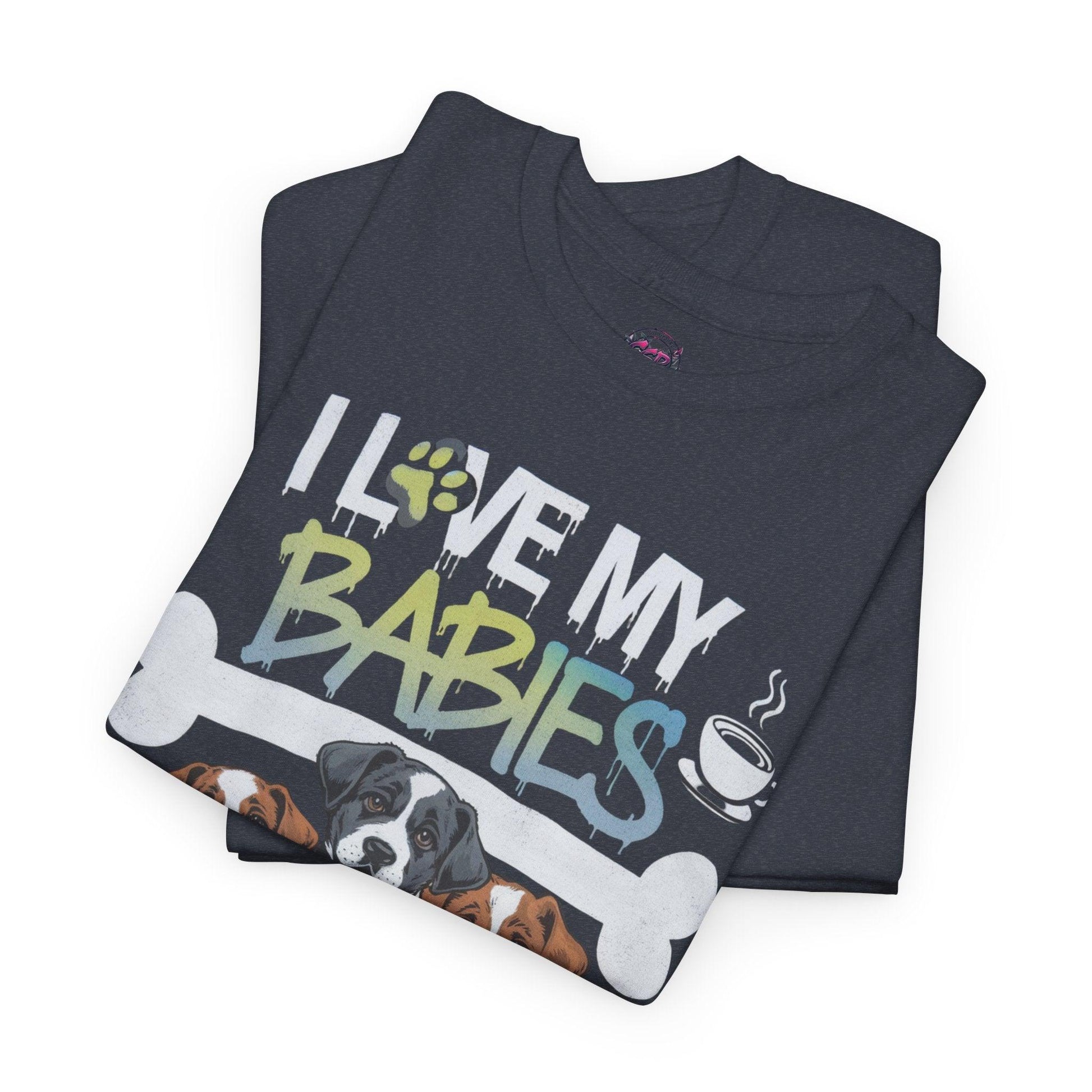 Dog Lover Design - I Love My Babies Apparel - SosirrealByDesign