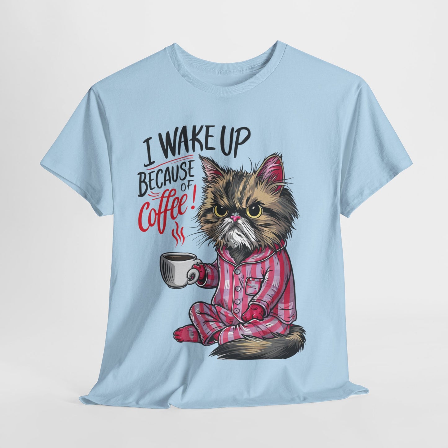 Funny Cat Coffee - I Wake Up Because of Coffee! - SosirrealByDesign