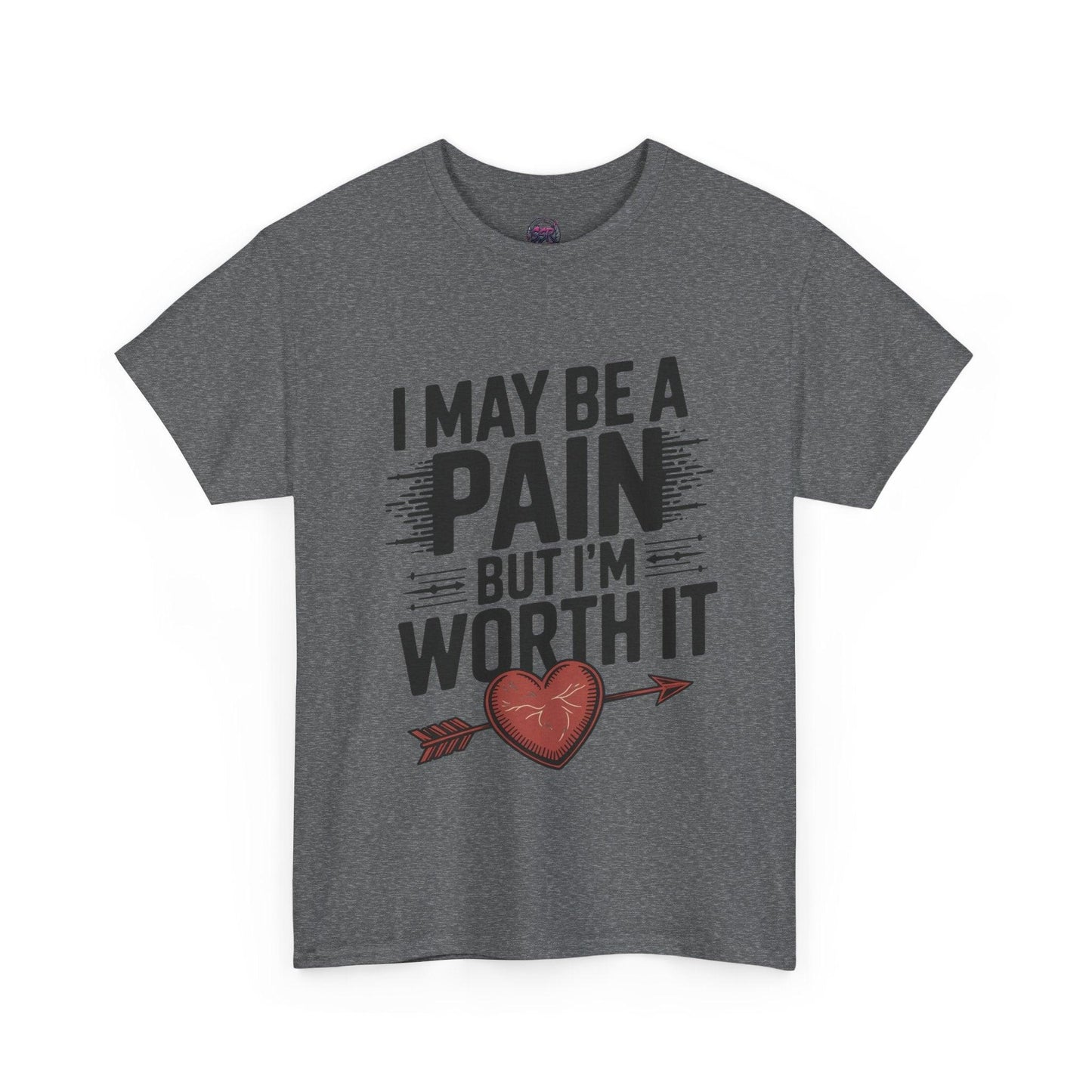 Funny Pain Worth It Tee - I May Be a Pain but I'm Worth It - SosirrealByDesign