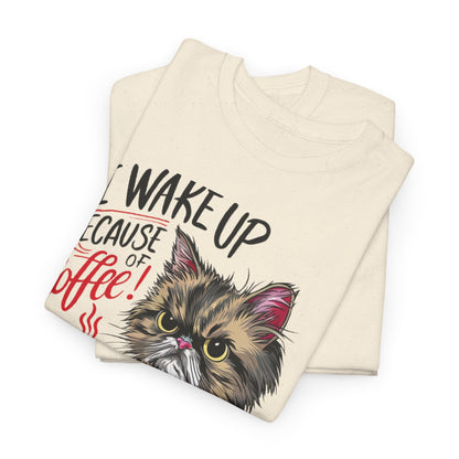 Funny Cat Coffee - I Wake Up Because of Coffee! - SosirrealByDesign
