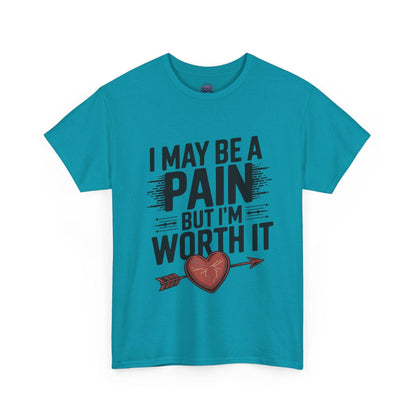 Funny Pain Worth It Tee - I May Be a Pain but I'm Worth It - SosirrealByDesign