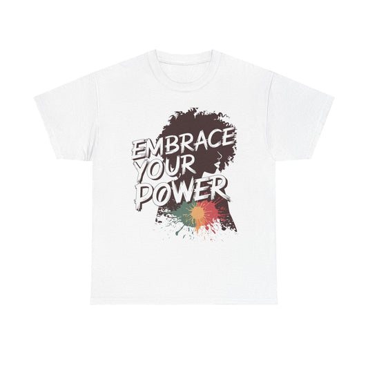 Embrace Your Power T-shirt for Empowerment - SosirrealByDesign