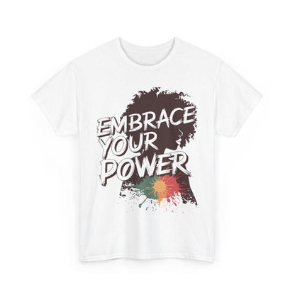 Embrace Your Power T-shirt for Empowerment - SosirrealByDesign