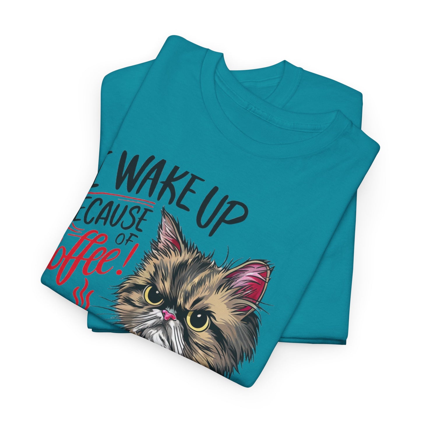 Funny Cat Coffee - I Wake Up Because of Coffee! - SosirrealByDesign