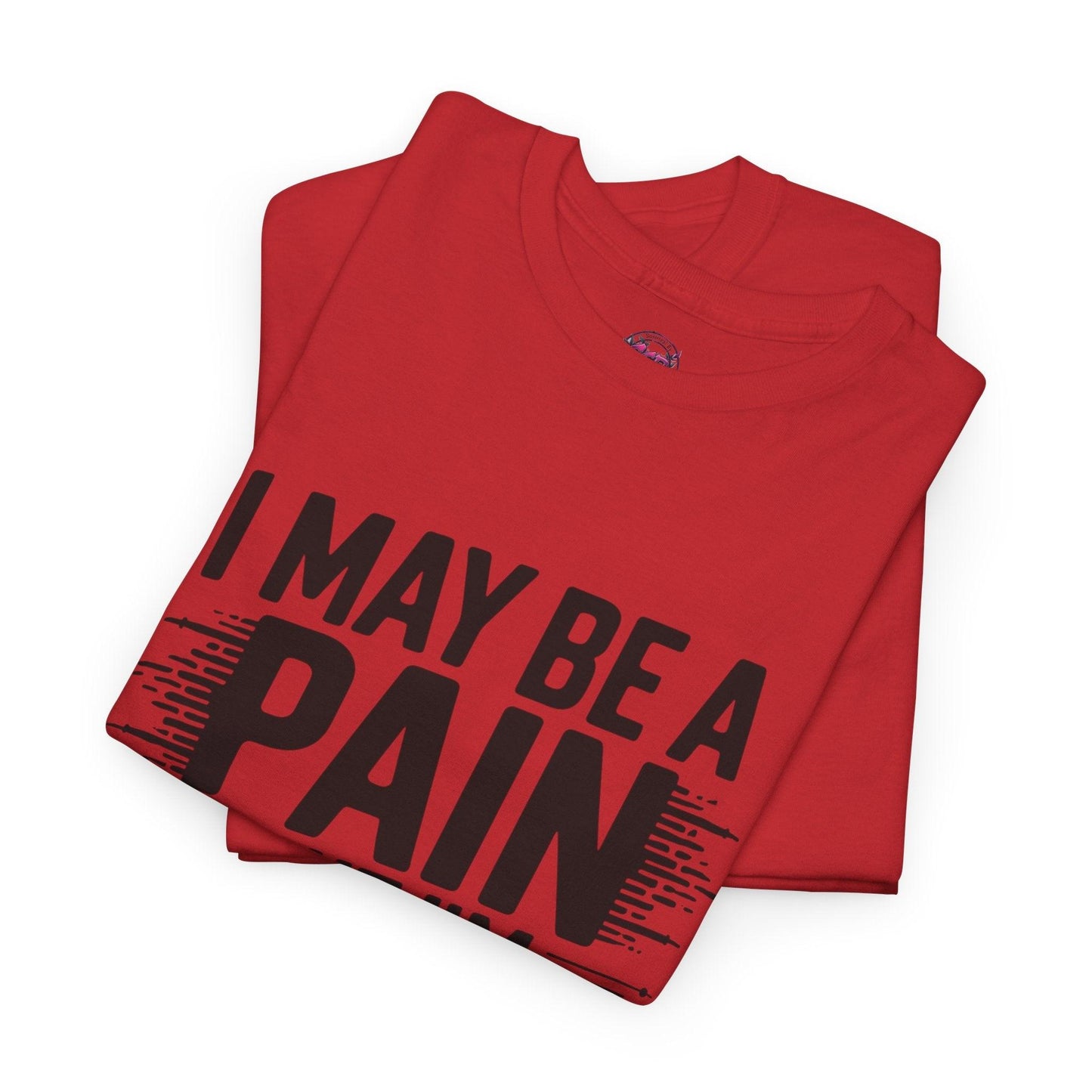 Funny Pain Worth It Tee - I May Be a Pain but I'm Worth It - SosirrealByDesign