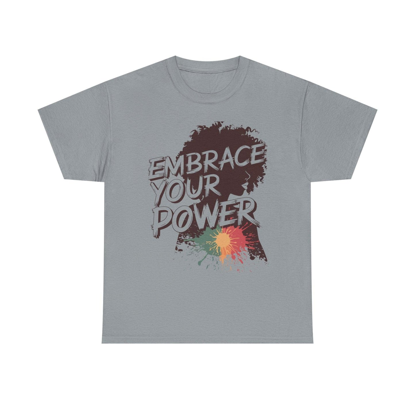 Embrace Your Power T-shirt for Empowerment - SosirrealByDesign