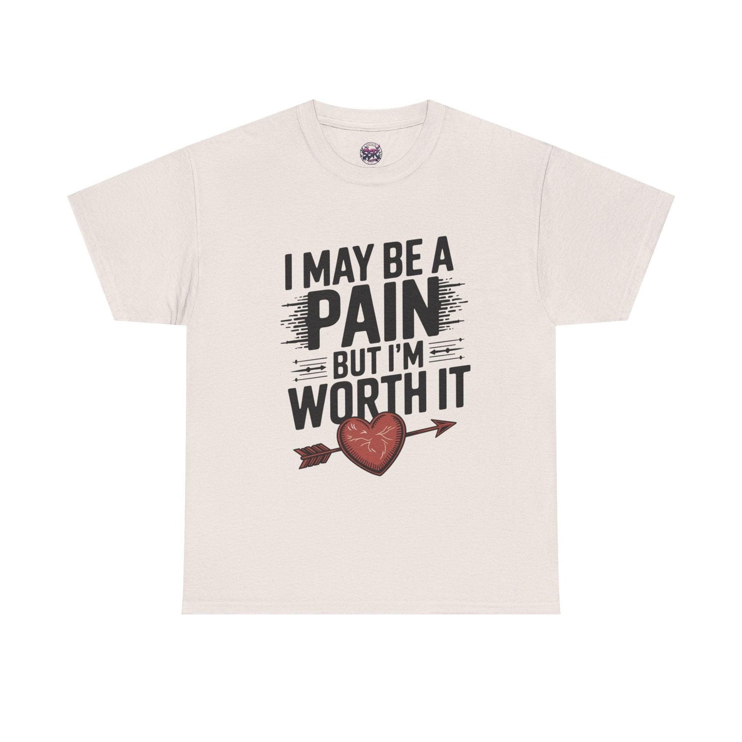 Funny Pain Worth It Tee - I May Be a Pain but I'm Worth It - SosirrealByDesign