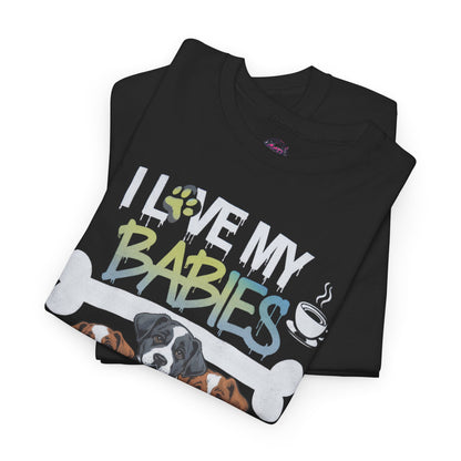 Dog Lover - "I Love My Babies" Design