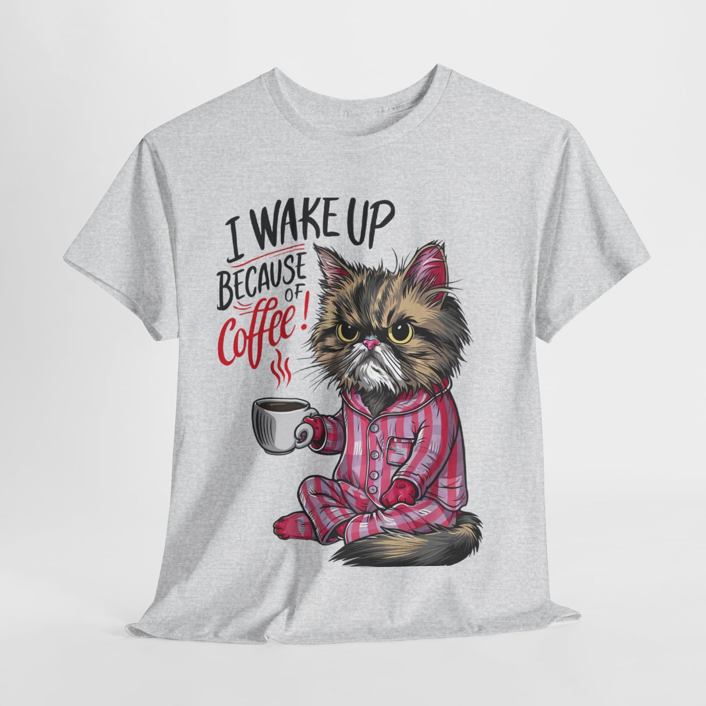 Funny Cat Coffee - I Wake Up Because of Coffee! - SosirrealByDesign