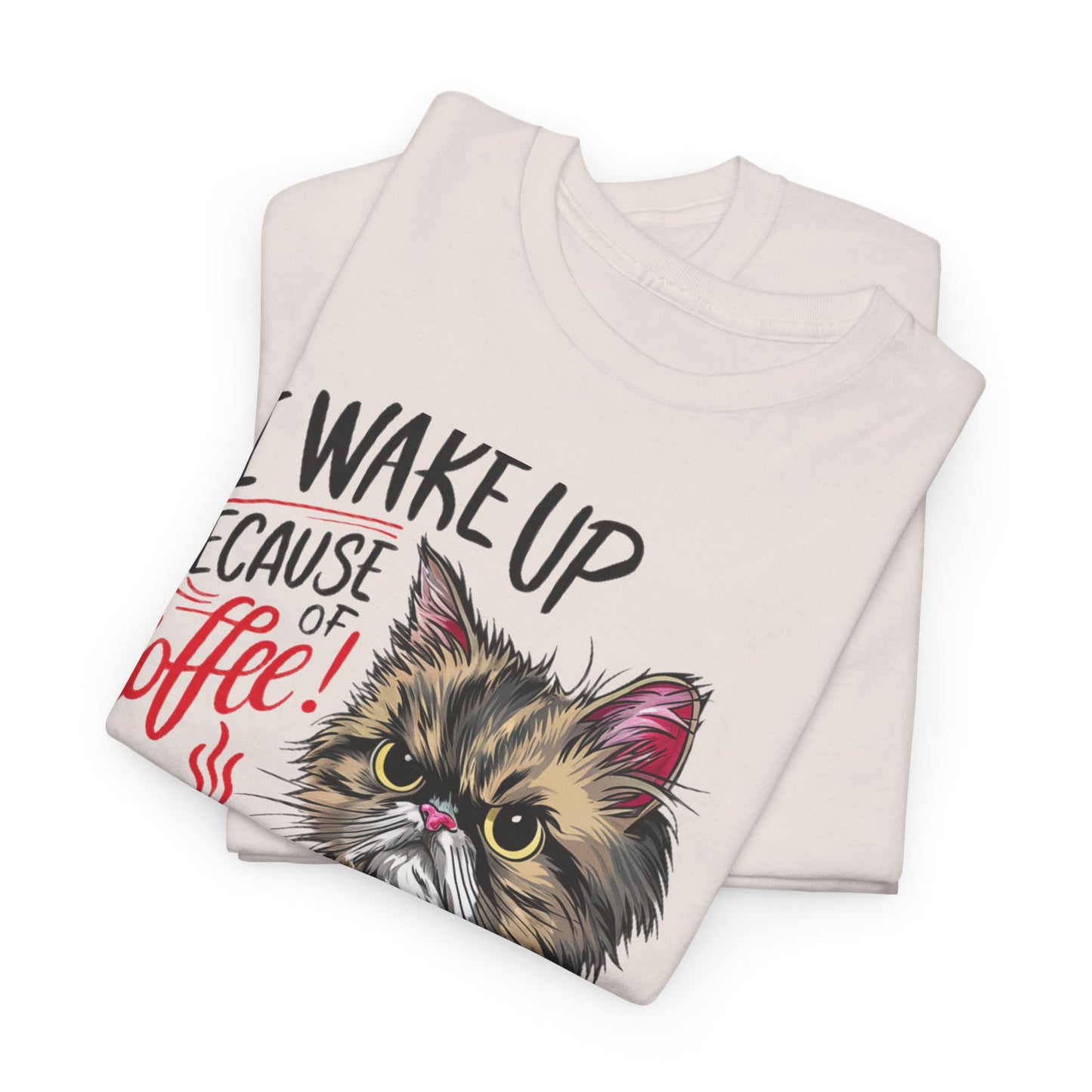 Funny Cat Coffee - I Wake Up Because of Coffee! - SosirrealByDesign