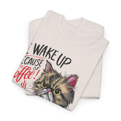 Funny Cat Coffee - I Wake Up Because of Coffee! - SosirrealByDesign