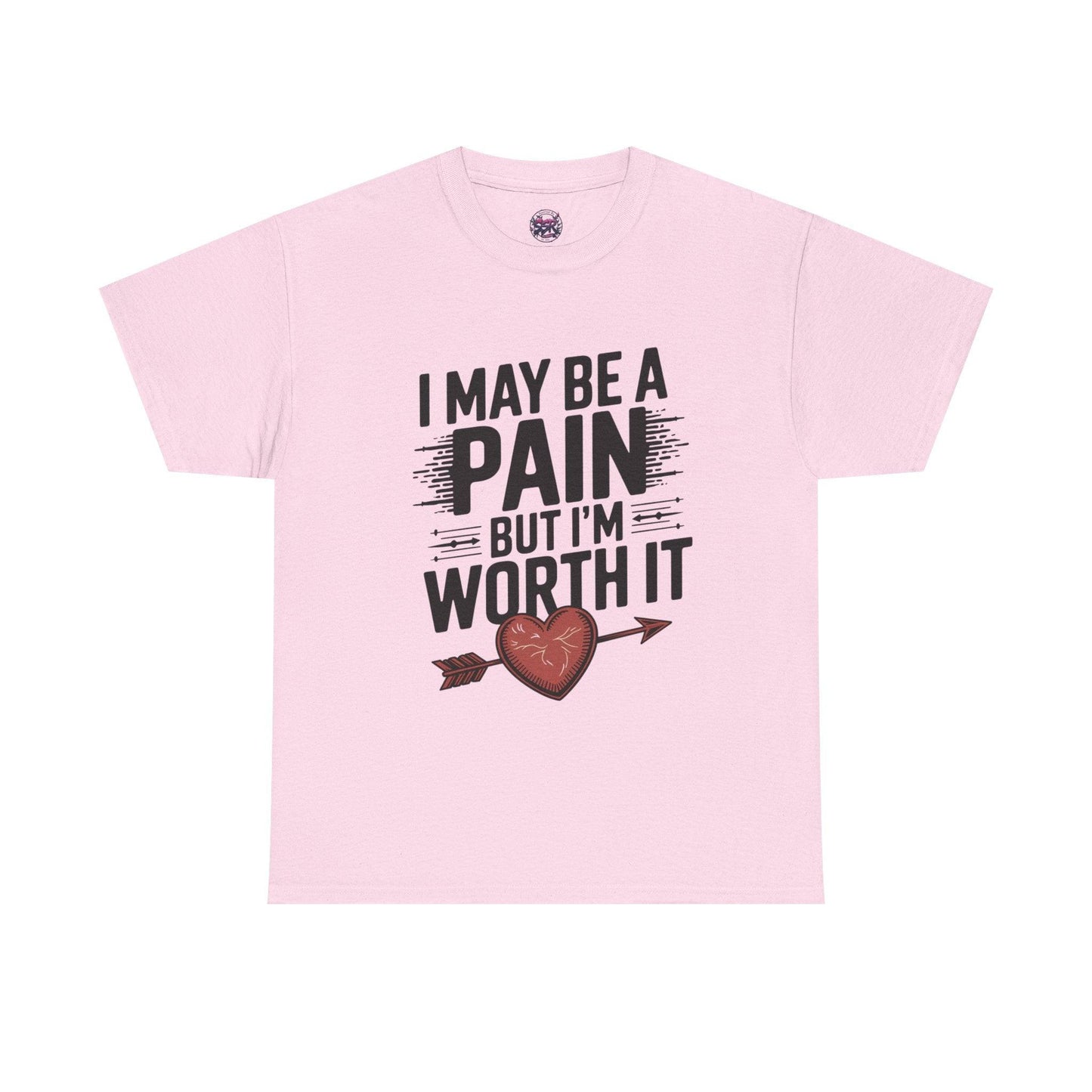 Funny Pain Worth It Tee - I May Be a Pain but I'm Worth It - SosirrealByDesign
