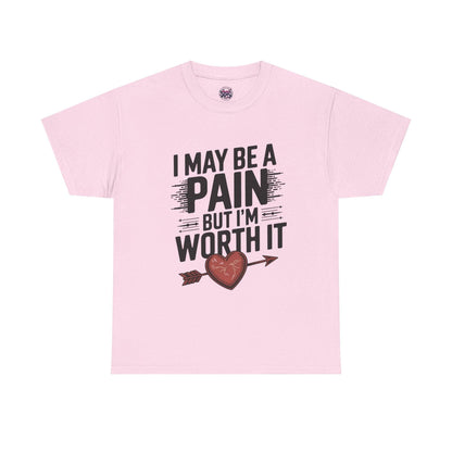 Funny Pain Worth It Tee - I May Be a Pain but I'm Worth It - SosirrealByDesign