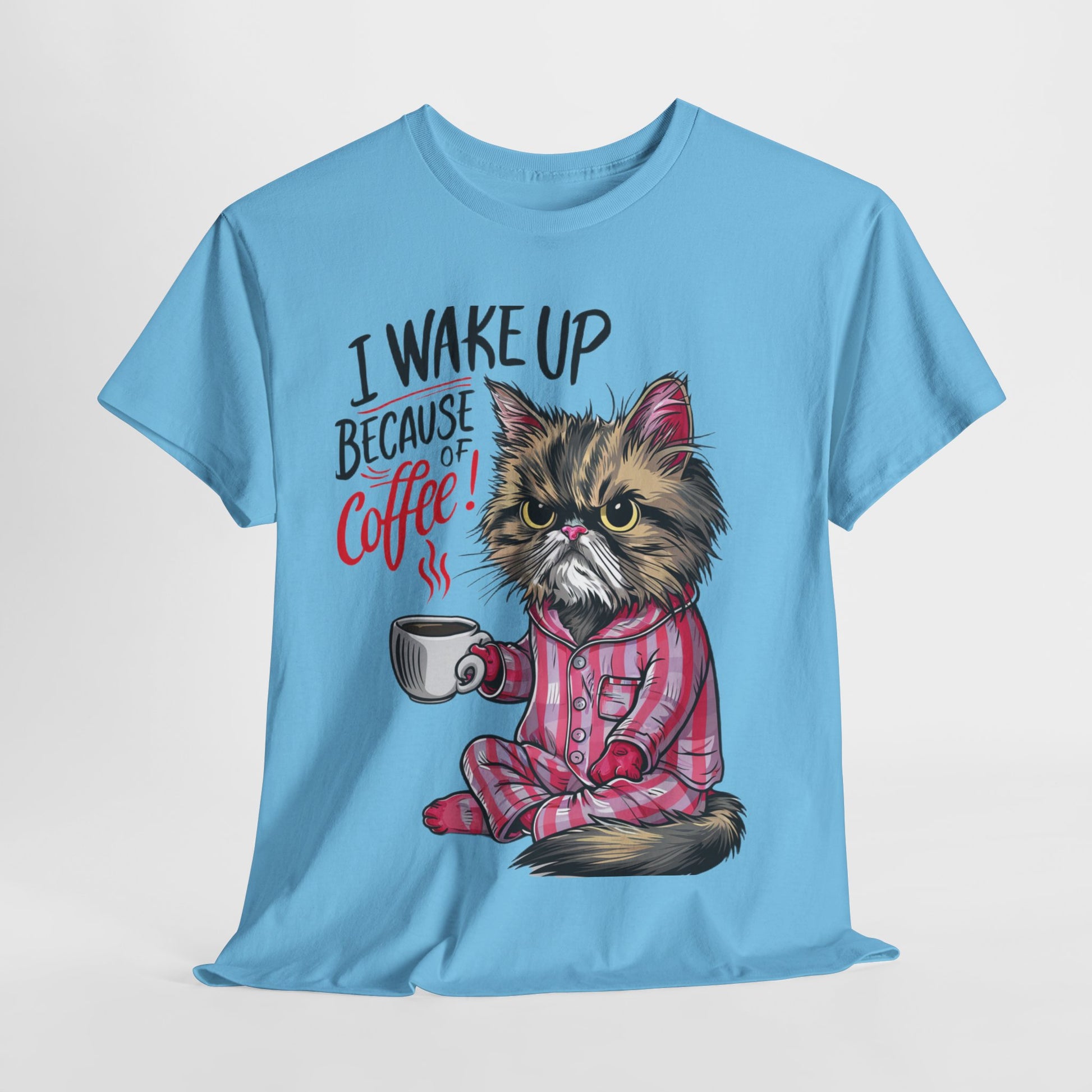 Funny Cat Coffee - I Wake Up Because of Coffee! - SosirrealByDesign