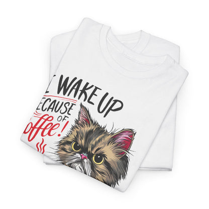 Funny Cat Coffee - I Wake Up Because of Coffee! - SosirrealByDesign