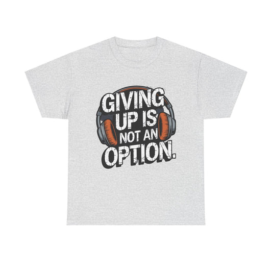 Not Giving Up: Motivational Not Giving Up Graphic Tee - SosirrealByDesign