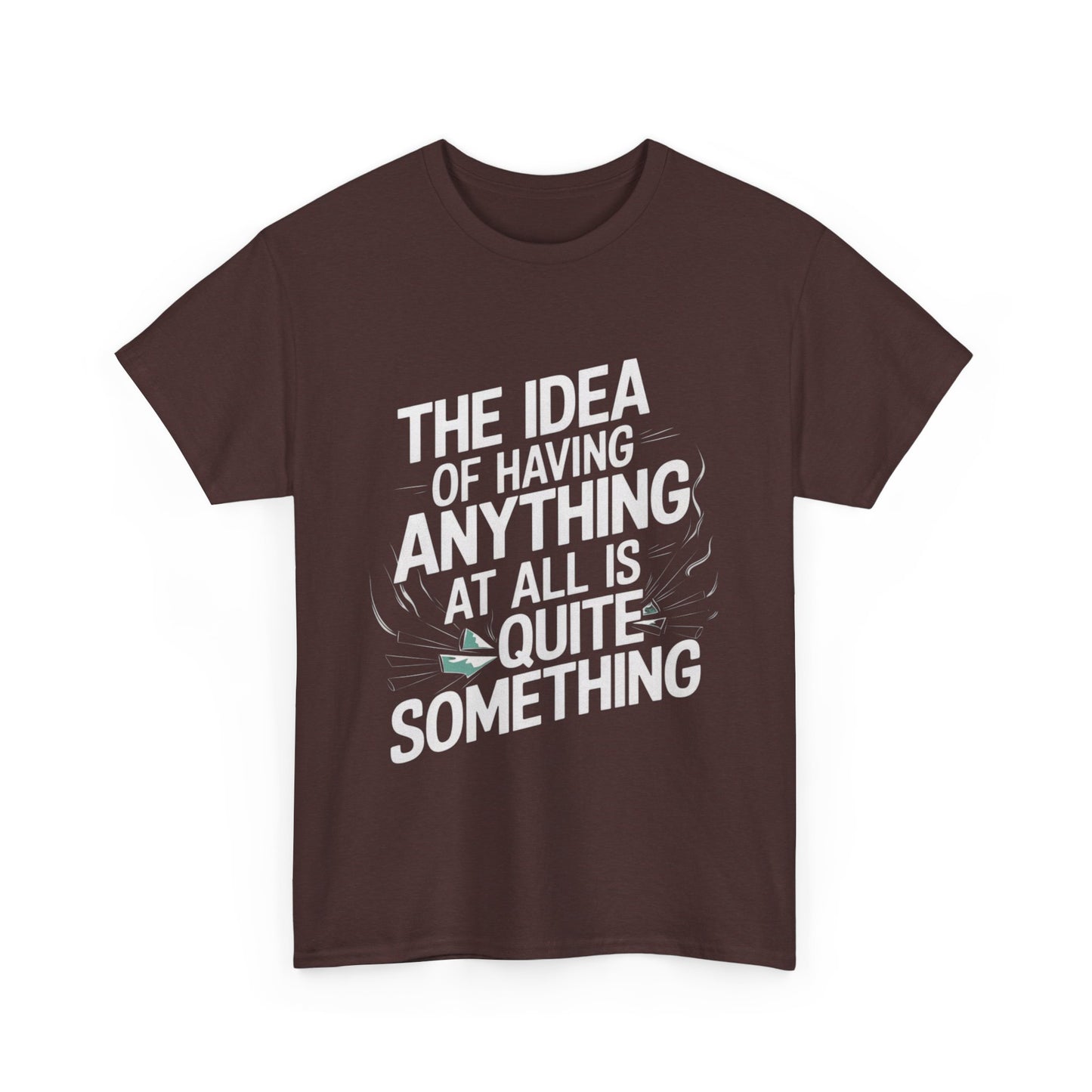 'The Idea of Having Anything at All is Quite Something'