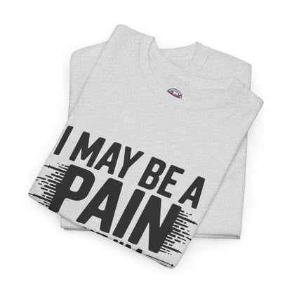 Funny Pain Worth It Tee - I May Be a Pain but I'm Worth It - SosirrealByDesign