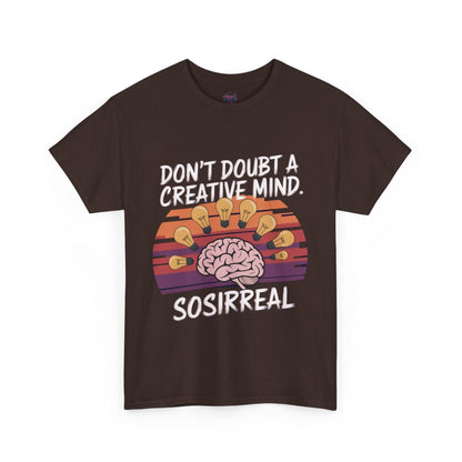 Creative Mind Imagination - Unleash Your Creativity Tee - SosirrealByDesign