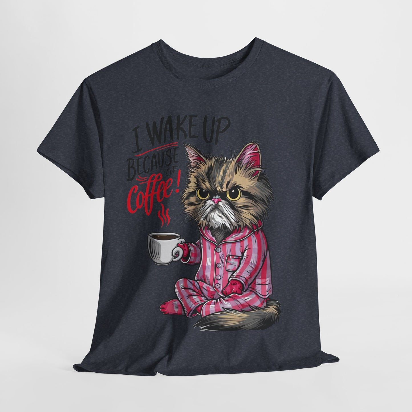 Funny Cat Coffee - I Wake Up Because of Coffee! - SosirrealByDesign