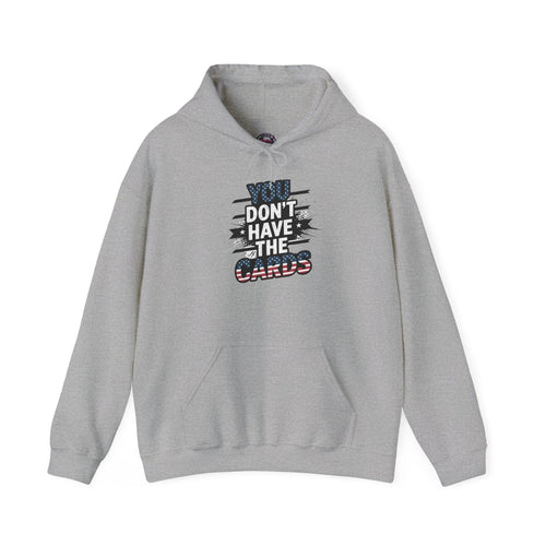 You Don't Have the Cards Hoodie - Unique Design and Comfort - SosirrealByDesign