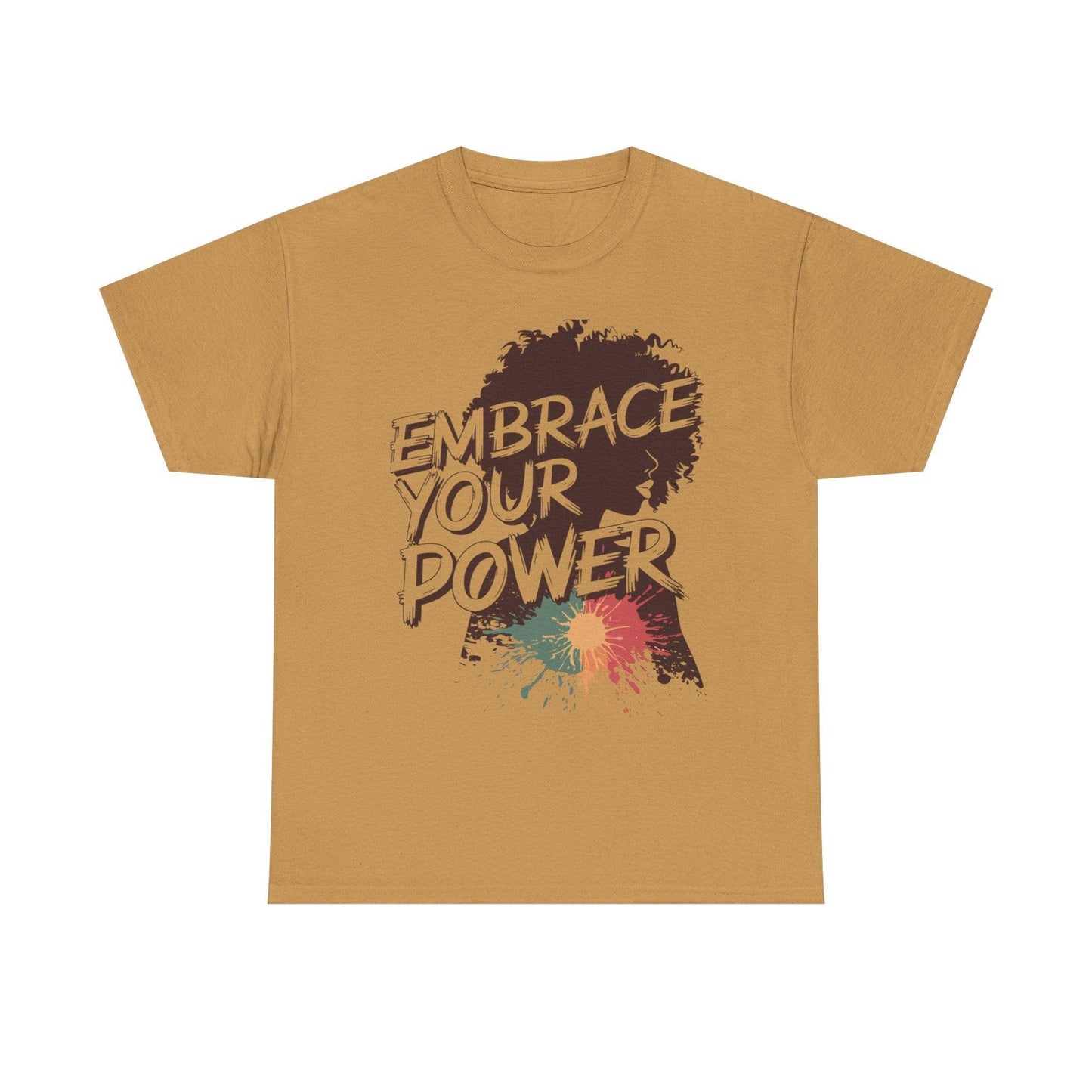 Embrace Your Power T-shirt for Empowerment - SosirrealByDesign