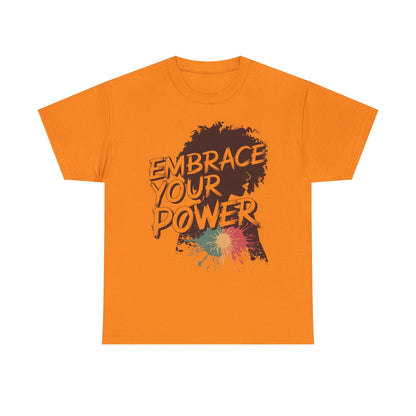 Embrace Your Power T-shirt for Empowerment - SosirrealByDesign