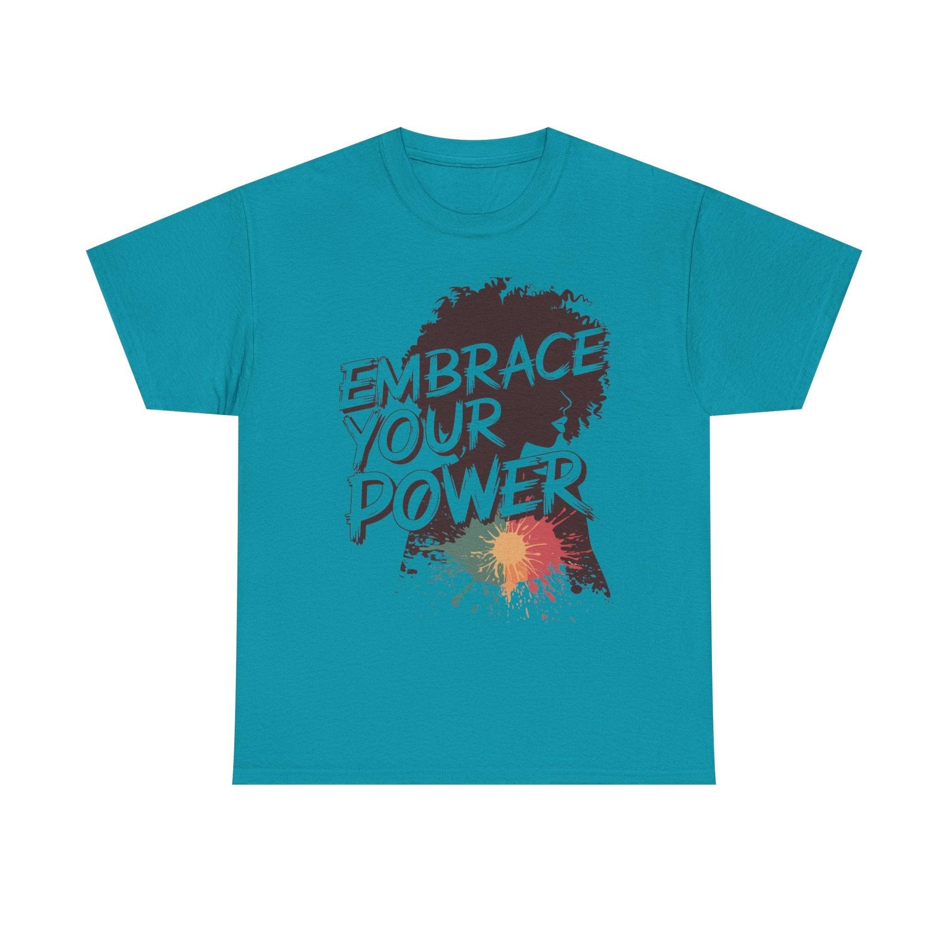 Embrace Your Power T-shirt for Empowerment - SosirrealByDesign