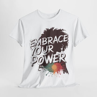 Embrace Your Power T-shirt for Empowerment - SosirrealByDesign