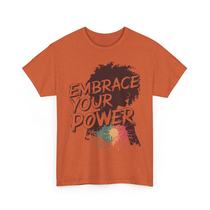 Embrace Your Power T-shirt for Empowerment - SosirrealByDesign