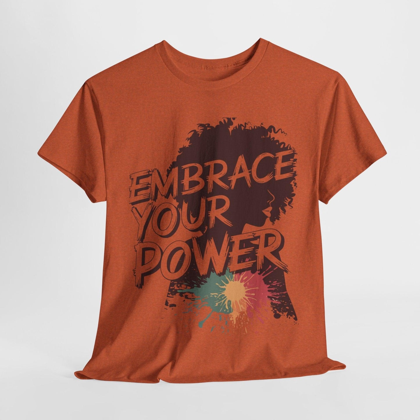 Embrace Your Power T-shirt for Empowerment - SosirrealByDesign