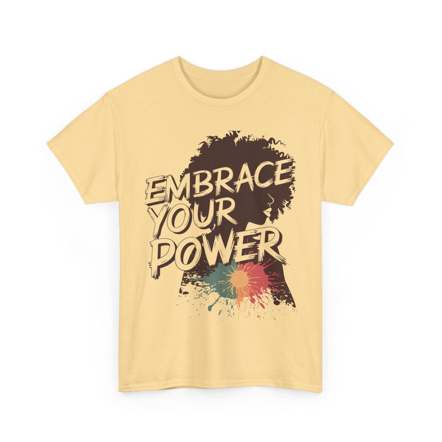 Embrace Your Power T-shirt for Empowerment - SosirrealByDesign