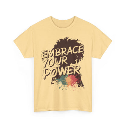 Embrace Your Power T-shirt for Empowerment - SosirrealByDesign