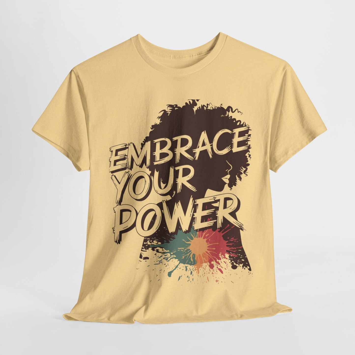 Embrace Your Power T-shirt for Empowerment - SosirrealByDesign